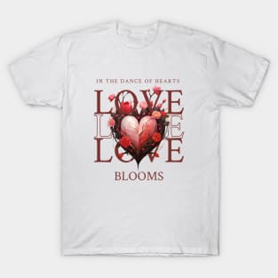 In The Dance Of Hearts Love Blooms T-Shirt